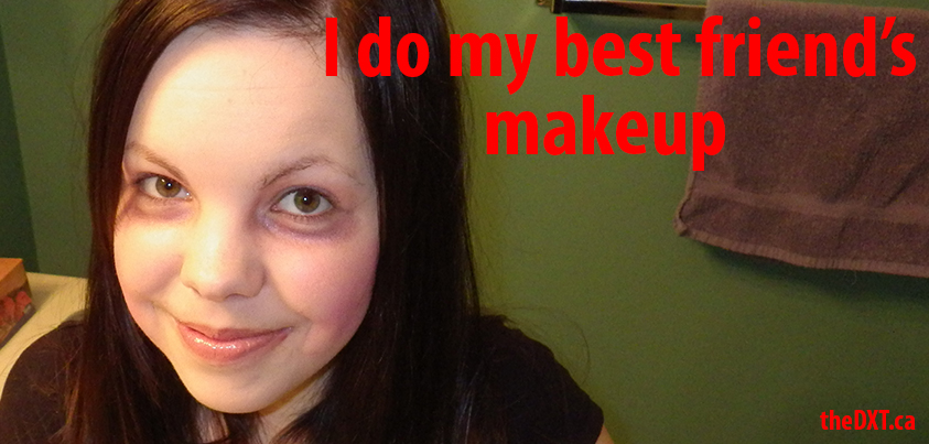 I do my best friend's makeup