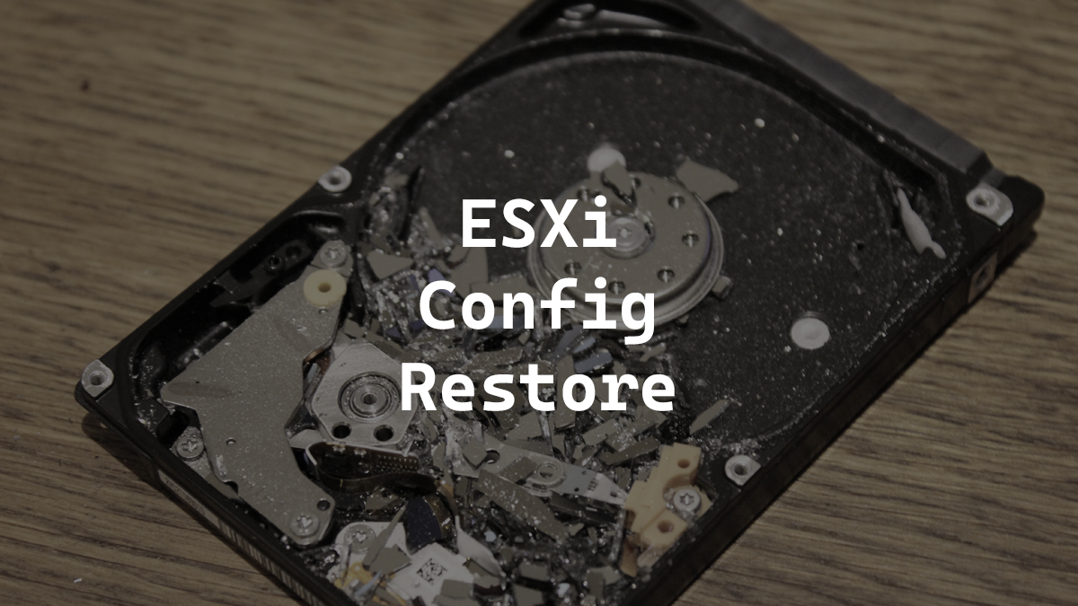 ESXi Config Restore