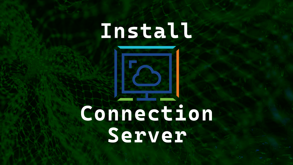 Install VMware Horizon Connection Server