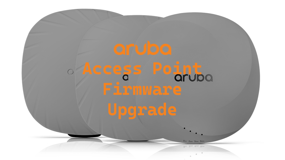 Aruba Access Point Firmware Upgrade