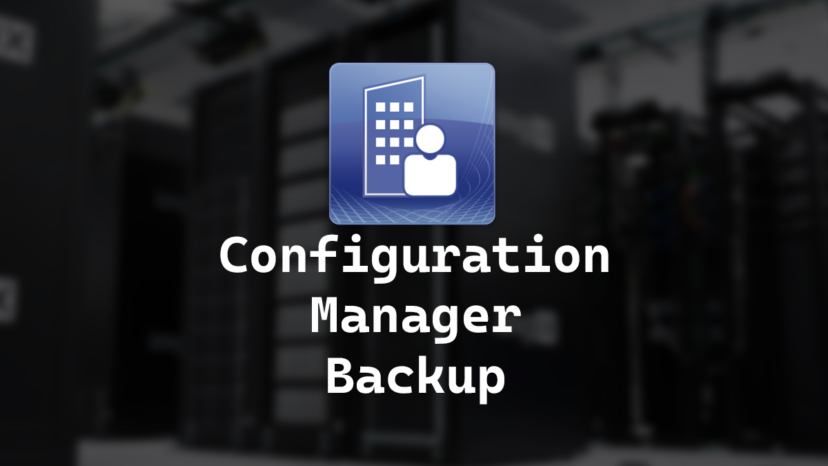 Microsoft Configuration Manager Backup