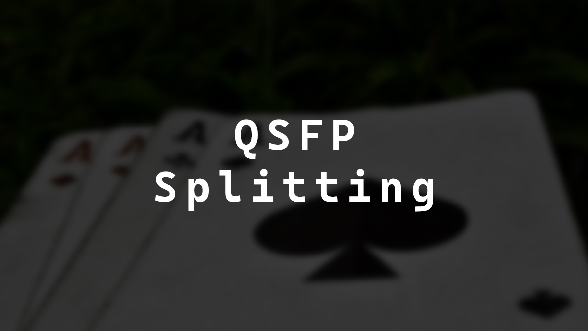 QSFP Splitting