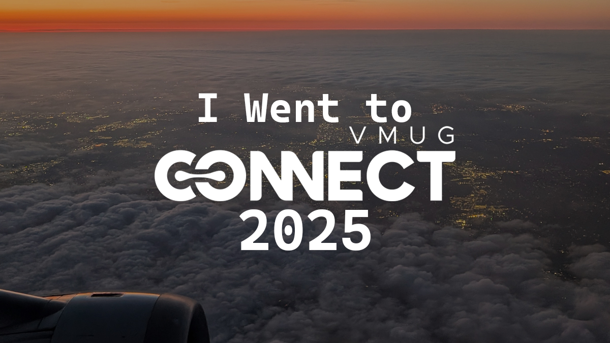 I Went to VMUG Connect 2025
